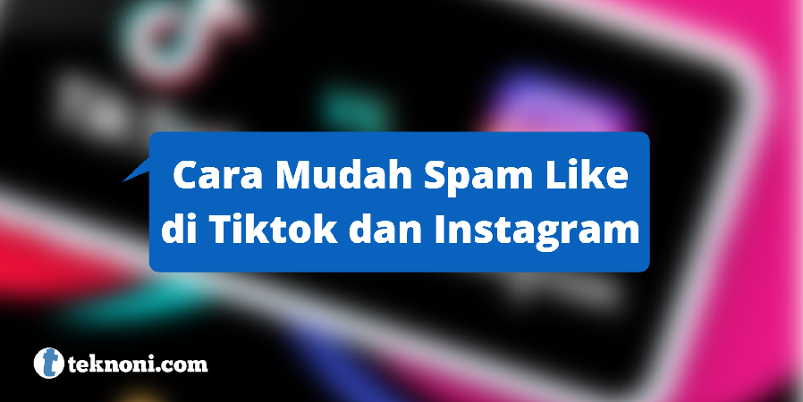  Cara Mudah Spam Like di Tiktok dan Instagram Teknologi 