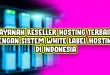 Layanan Reseller Hosting Terbaik dengan Sistem White Label Hosting di Indonesia